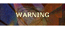 WARNING